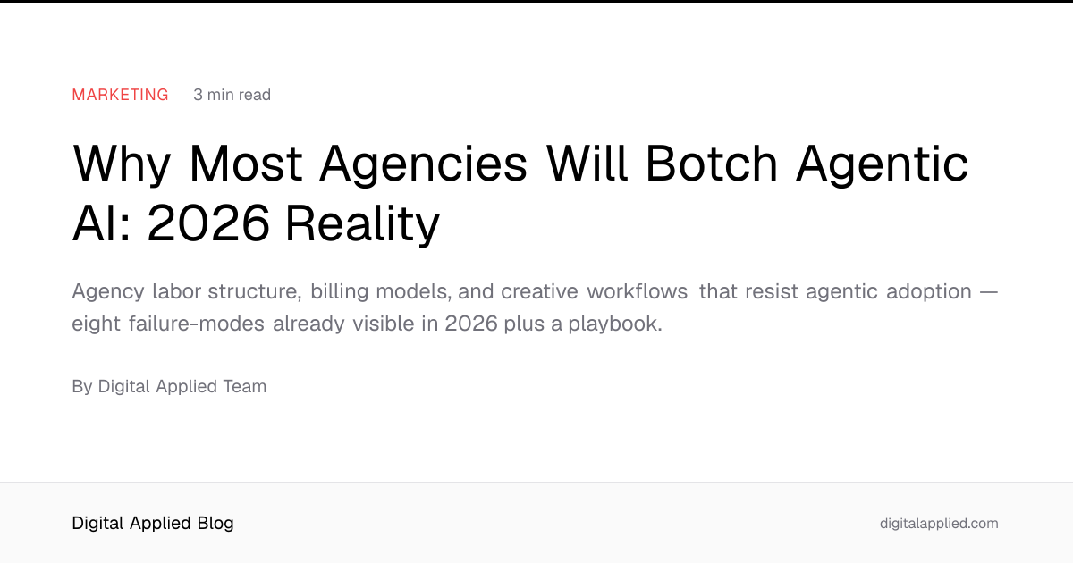 Why Most Agencies Will Botch Agentic AI: 2026 Reality