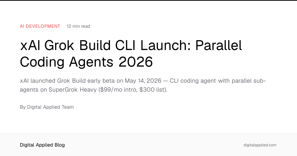 xAI Grok Build CLI Launch: Parallel Coding Agents 2026